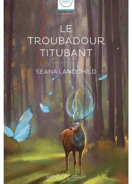 Le Troubadour titubant Seana Landchild Éditions Reines de coeur